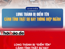 LONG THÀNH BỊ “ĐIỂM TÊN”: CẢNH TỈNH THẬT SỰ HAY THÔNG ĐIỆP NGẦM?