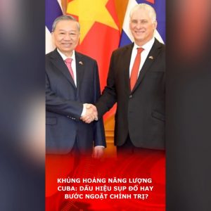 Khủng hoảng năng lượng Cuba: dấu hiệu sụp đổ hay bước ngoặt chính trị?