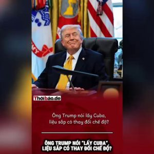 ÔNG TRUMP NÓI ‚LẤY CUBA‘, LIỆU SẮP CÓ THAY ĐỔI CHẾ ĐỘ?
