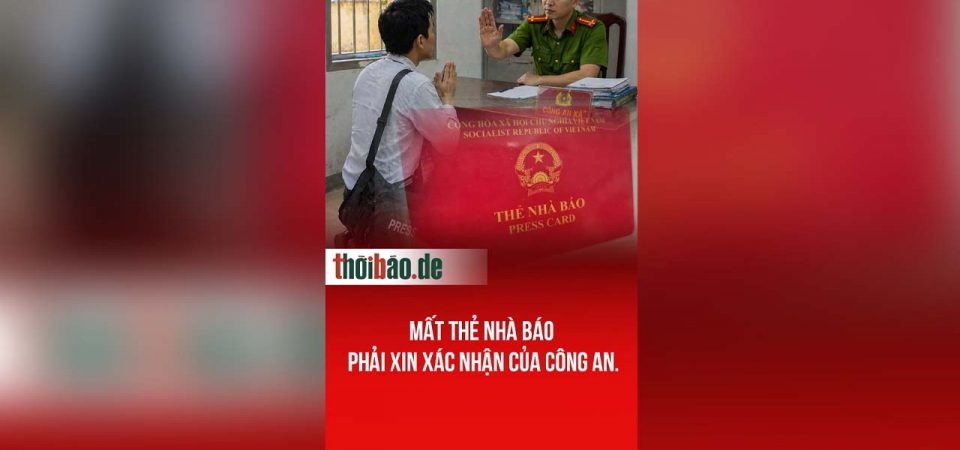 Mất thẻ Nhà báo phải xin xác nhận của Công An.