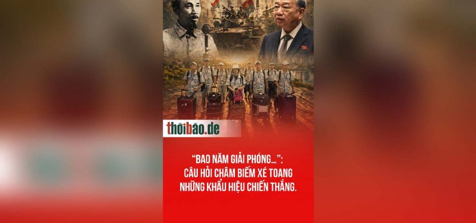 “Bao năm giải phóng…”: Câu hỏi châm biếm xé toang những khẩu hiệu chiến thắng.