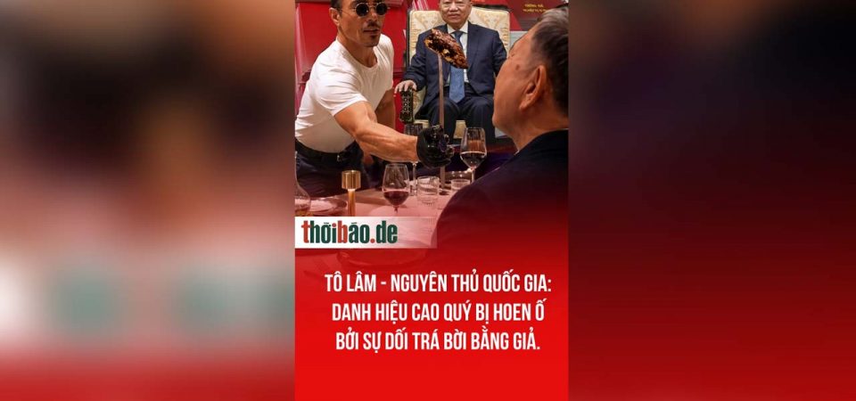 Tô Lâm – Nguyên thủ Quốc gia: Danh hiệu cao quý bị hoen ố bởi sự dối trá bời bằng giả.