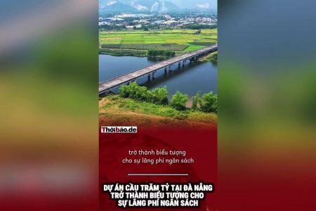 Dự án cầu trăm tỷ tại Đà Nẵng trở thành biểu tượng cho sự lãng phí ngân sách
