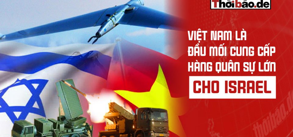 Việt Nam là đầu mối cung cấp hàng quân sự lớn cho Israel