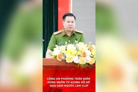 Công an phường Trấn Biên dùng ngôn từ giang hồ để dọa dẫm người làm clip