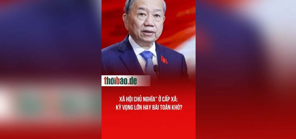 Xã hội chủ nghĩa” ở cấp xã: Kỳ vọng lớn hay bài toán khó?