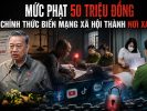 Mức phạt 50 triệu đồng chính thức biến mạng xã hội thành nơi xa xỉ