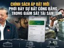 Chính sách áp đặt mới phơi bày sự bất công bằng trong giám sát tài sản
