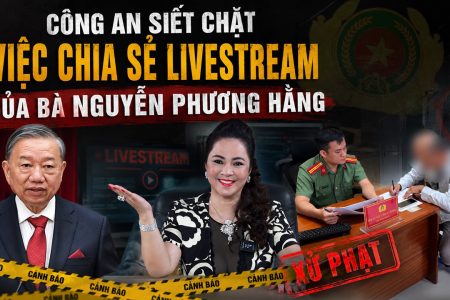 Công an siết chặt việc chia sẻ livestream của bà Nguyễn Phương Hằng