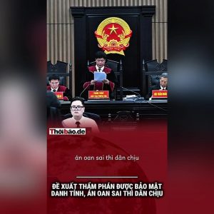 Đề xuất thẩm phán được bảo mật danh tính, án oan sai thì dân chịu