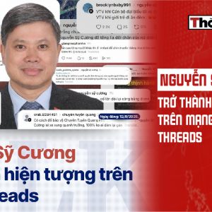 Nguyễn Sỹ Cương trở thành hiện tượng trên mạng xa hội Threads