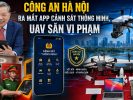 Công an hà nội ra mắt app cảnh sát thông minh, UAV săn vi phạm