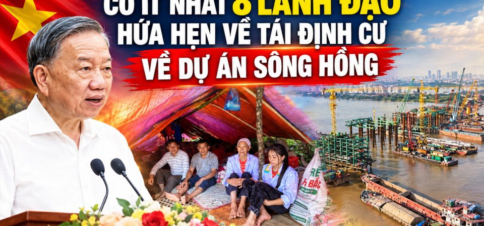 Có ít nhất 8 lãnh đạo hứa hẹn về tái định cư về dự án sông Hồng