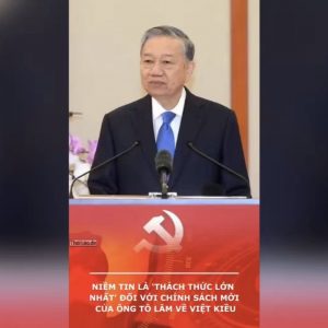 Niềm tin là ‘thách thức lớn nhất’ đối với chính sách mới của ông Tô Lâm về Việt kiều
